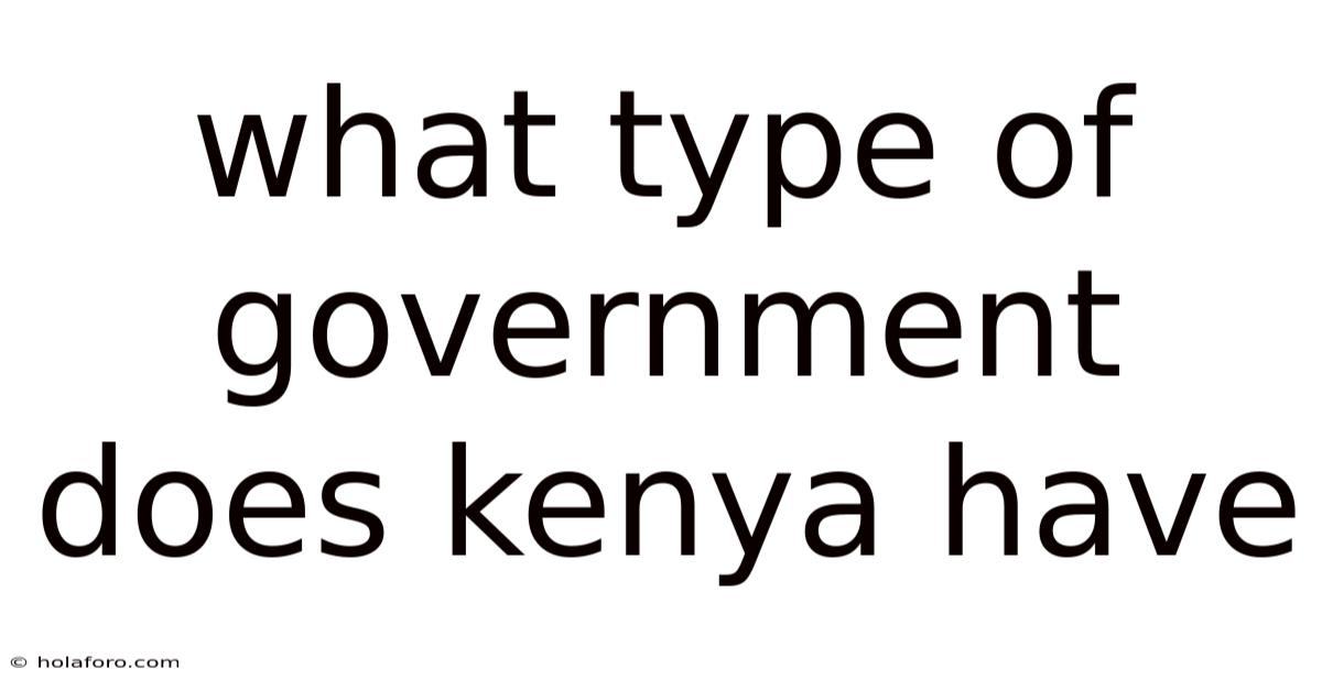 What Type Of Government Does Kenya Have