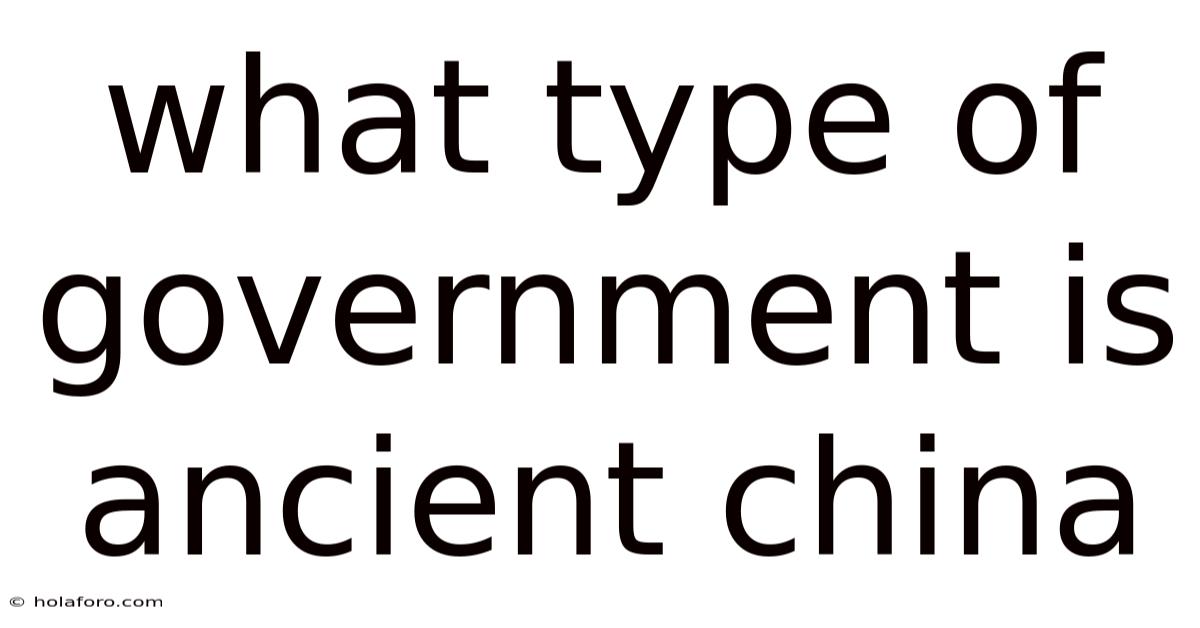 What Type Of Government Is Ancient China