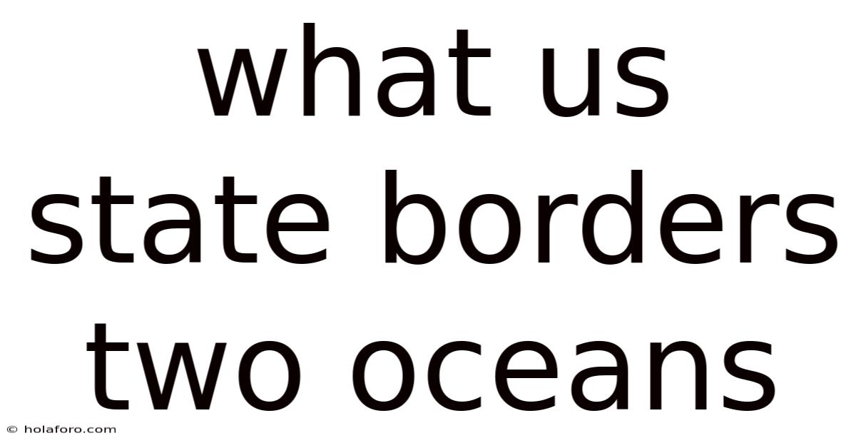 What Us State Borders Two Oceans
