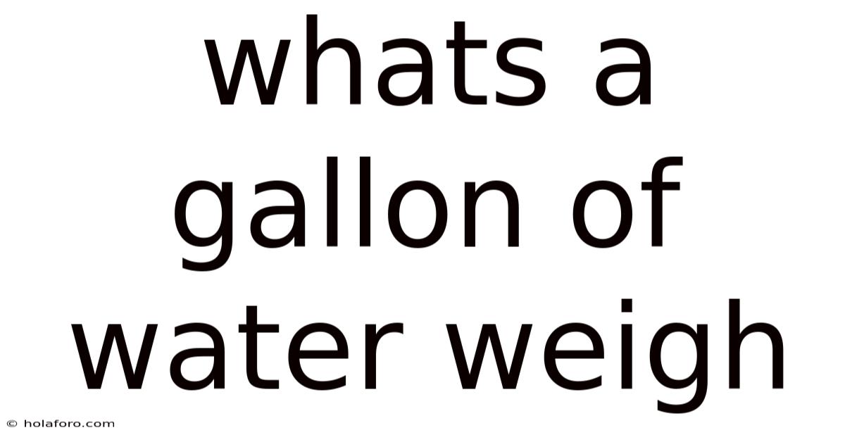 Whats A Gallon Of Water Weigh