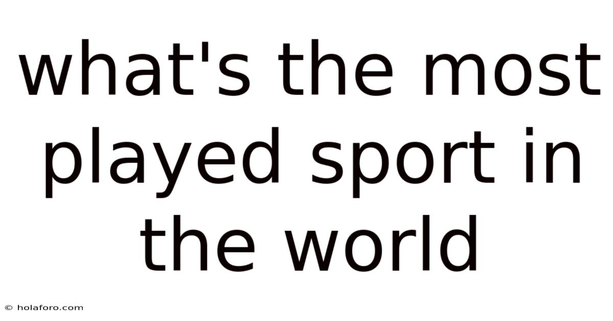 What's The Most Played Sport In The World
