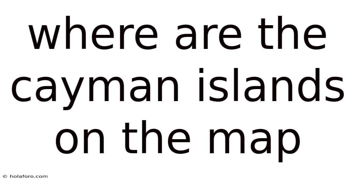 Where Are The Cayman Islands On The Map