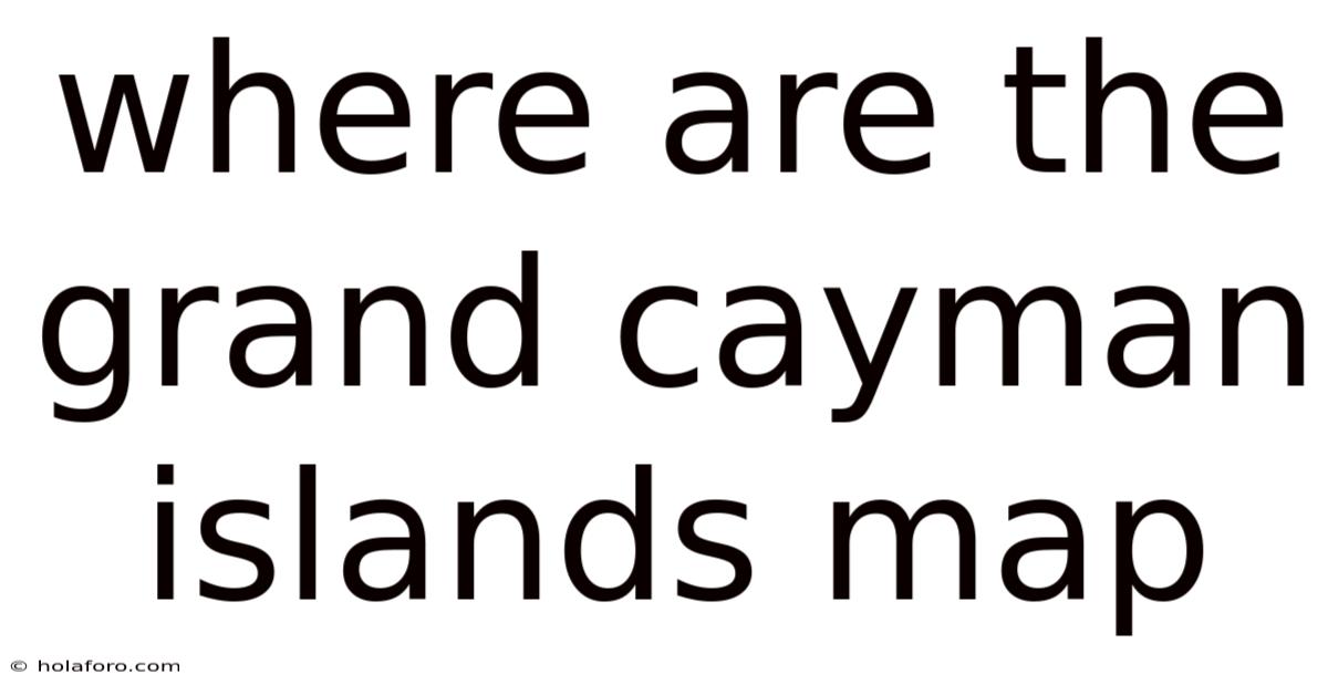 Where Are The Grand Cayman Islands Map