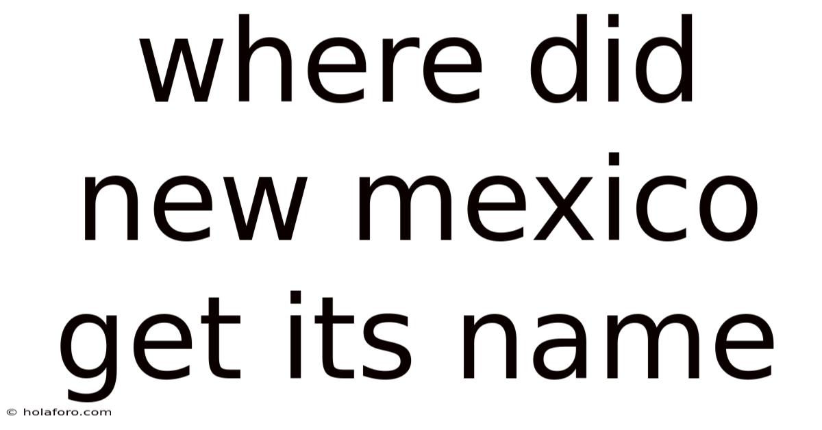 Where Did New Mexico Get Its Name