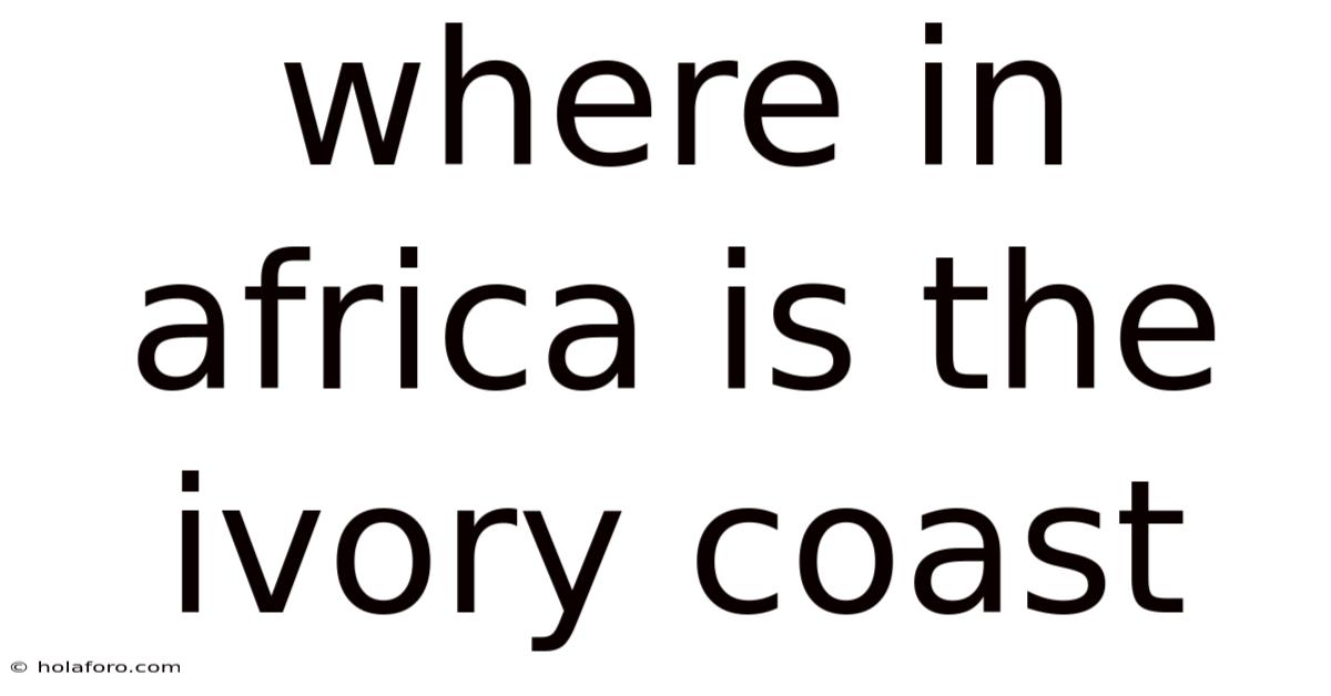 Where In Africa Is The Ivory Coast