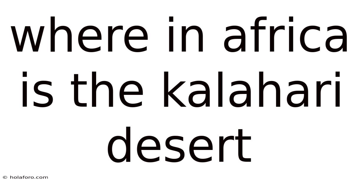 Where In Africa Is The Kalahari Desert