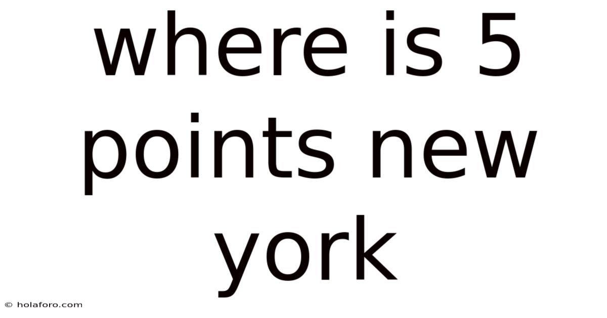 Where Is 5 Points New York