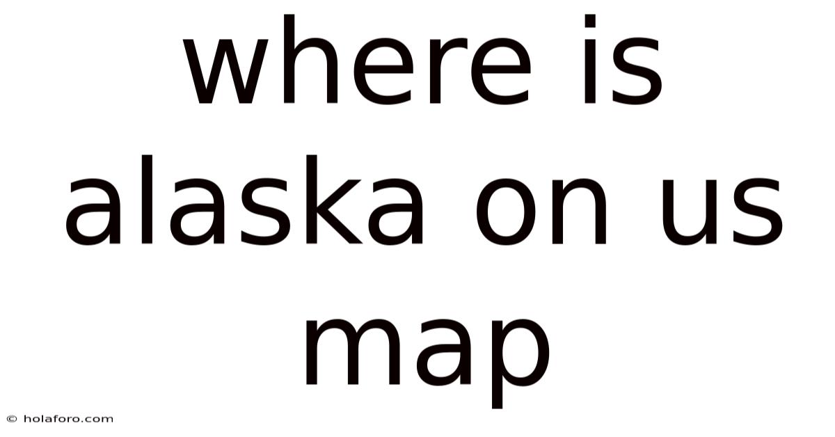 Where Is Alaska On Us Map