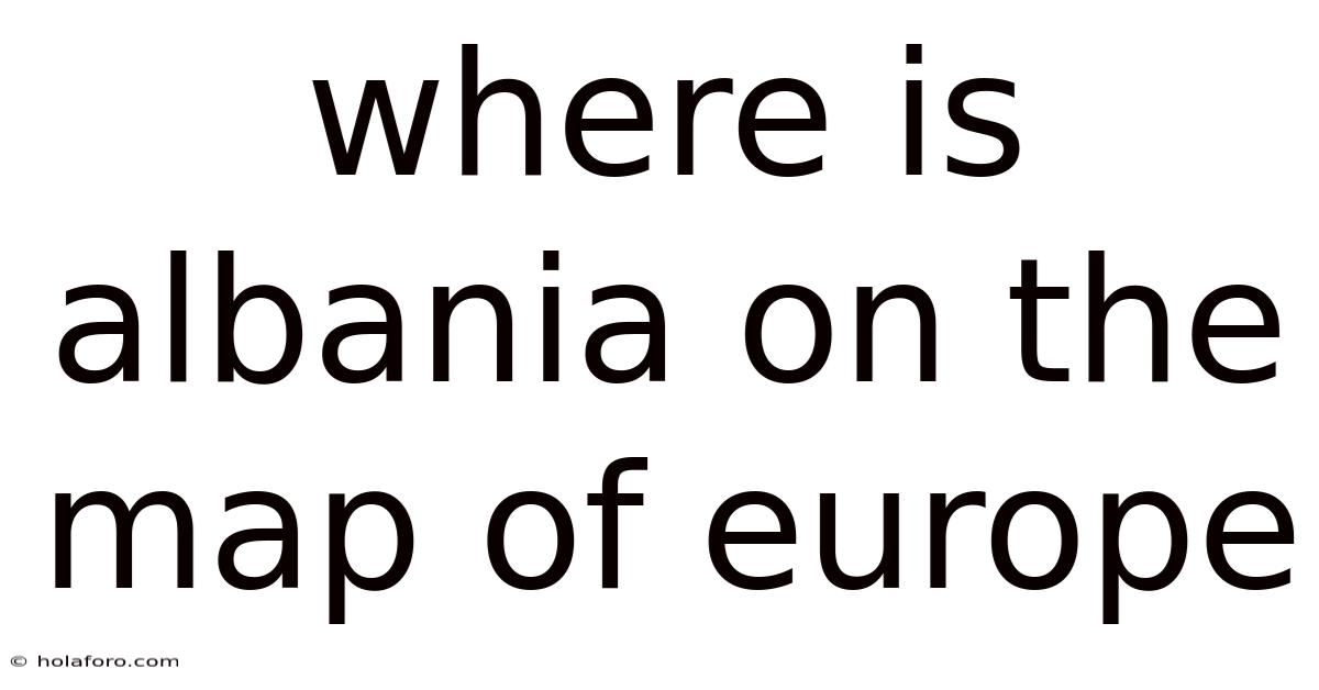 Where Is Albania On The Map Of Europe