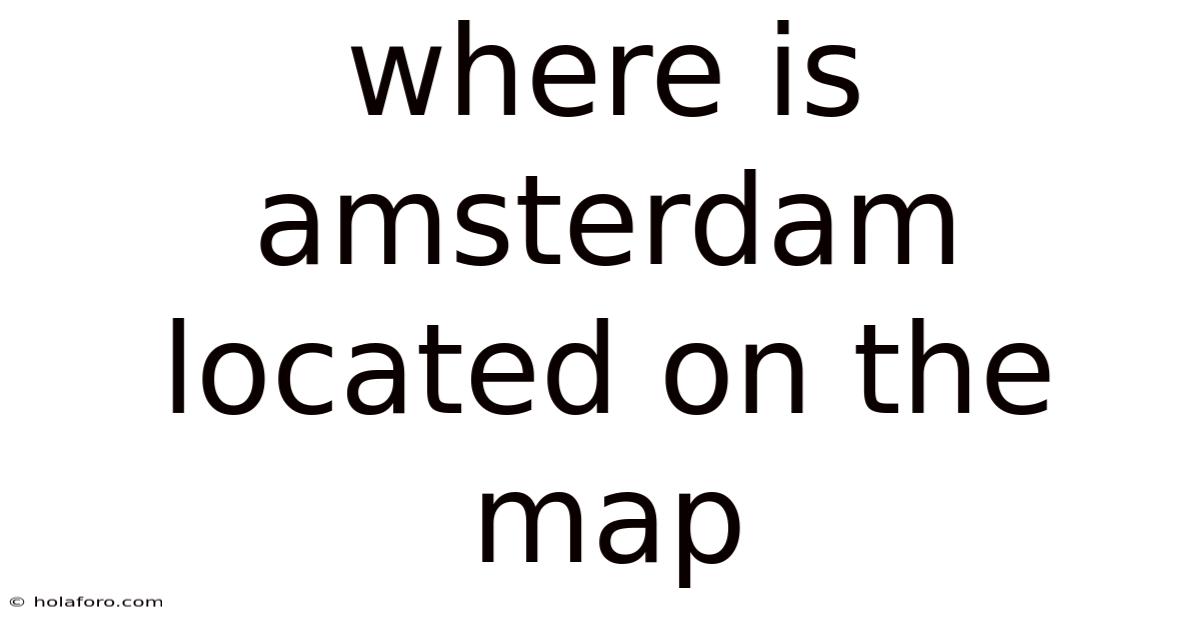 Where Is Amsterdam Located On The Map