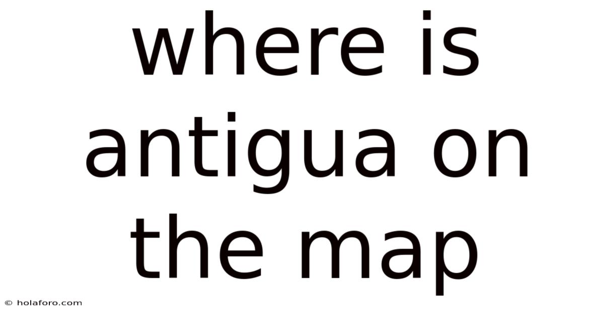 Where Is Antigua On The Map
