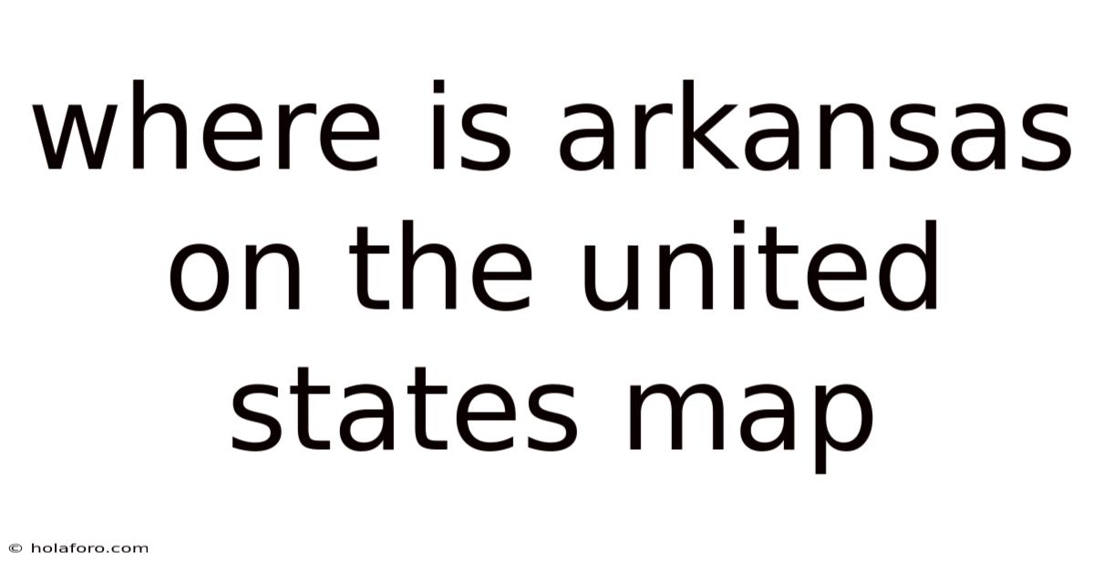 Where Is Arkansas On The United States Map