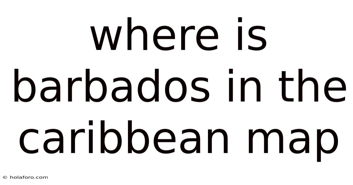 Where Is Barbados In The Caribbean Map
