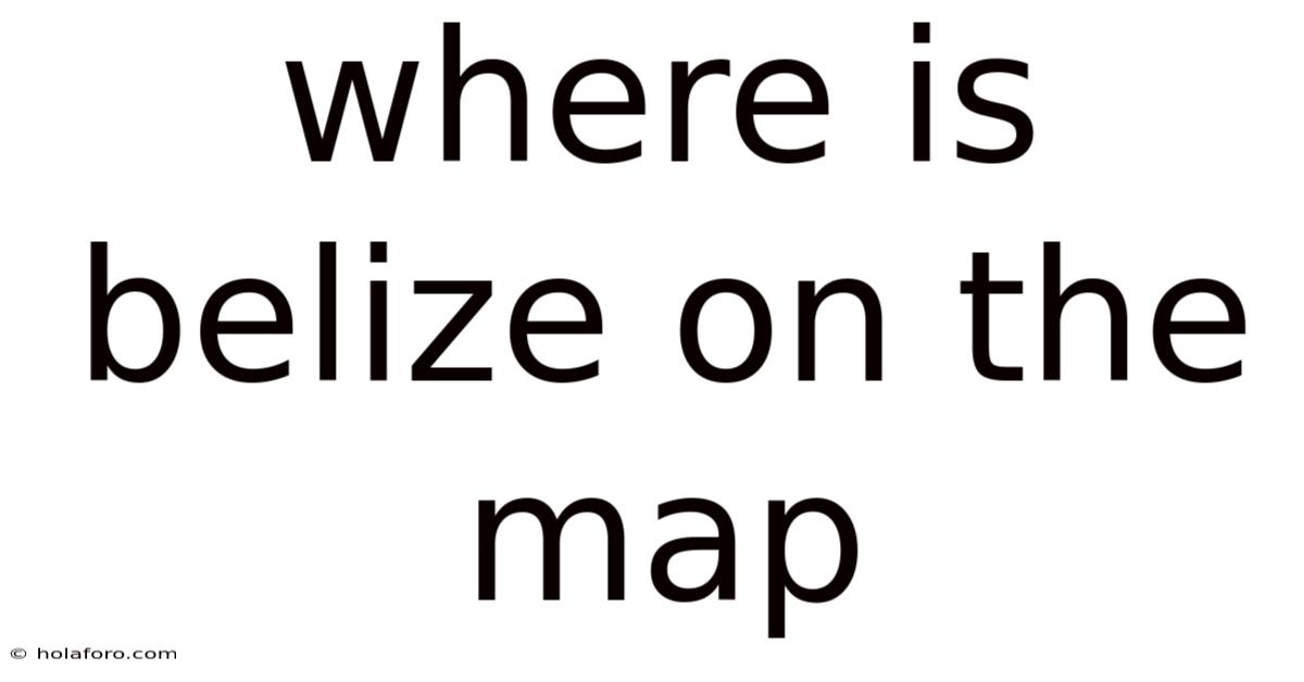 Where Is Belize On The Map