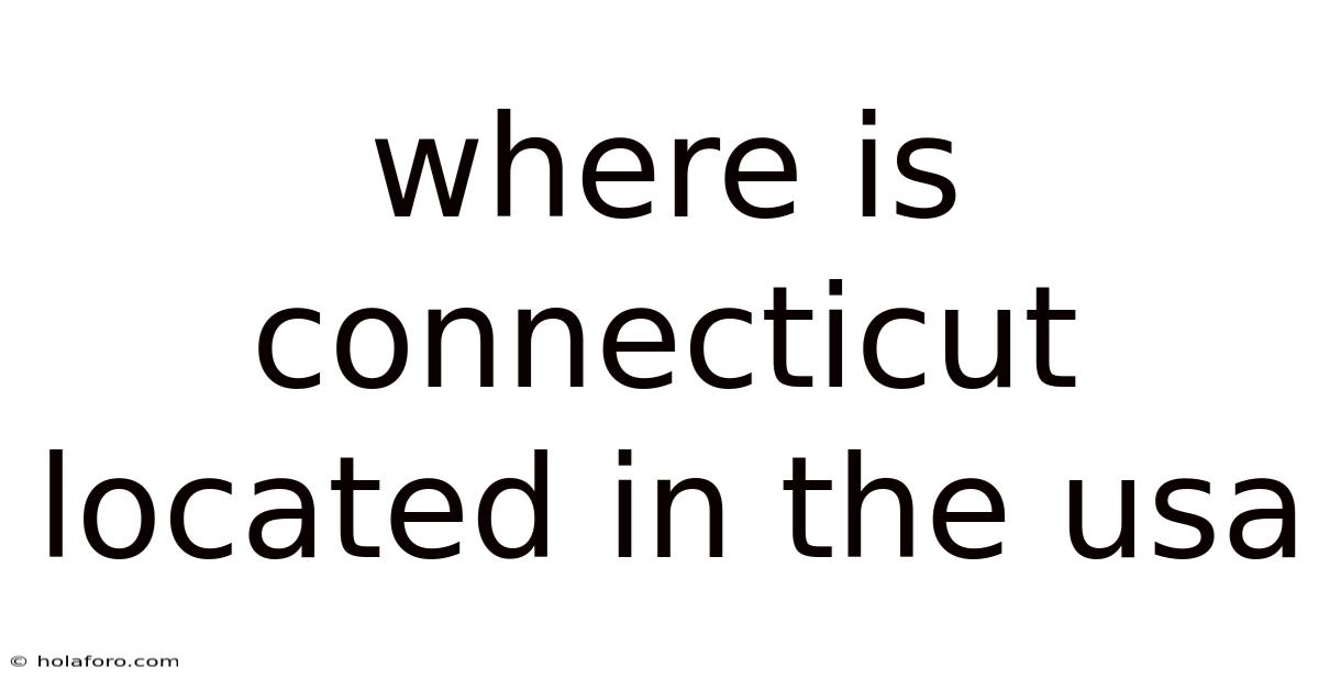 Where Is Connecticut Located In The Usa