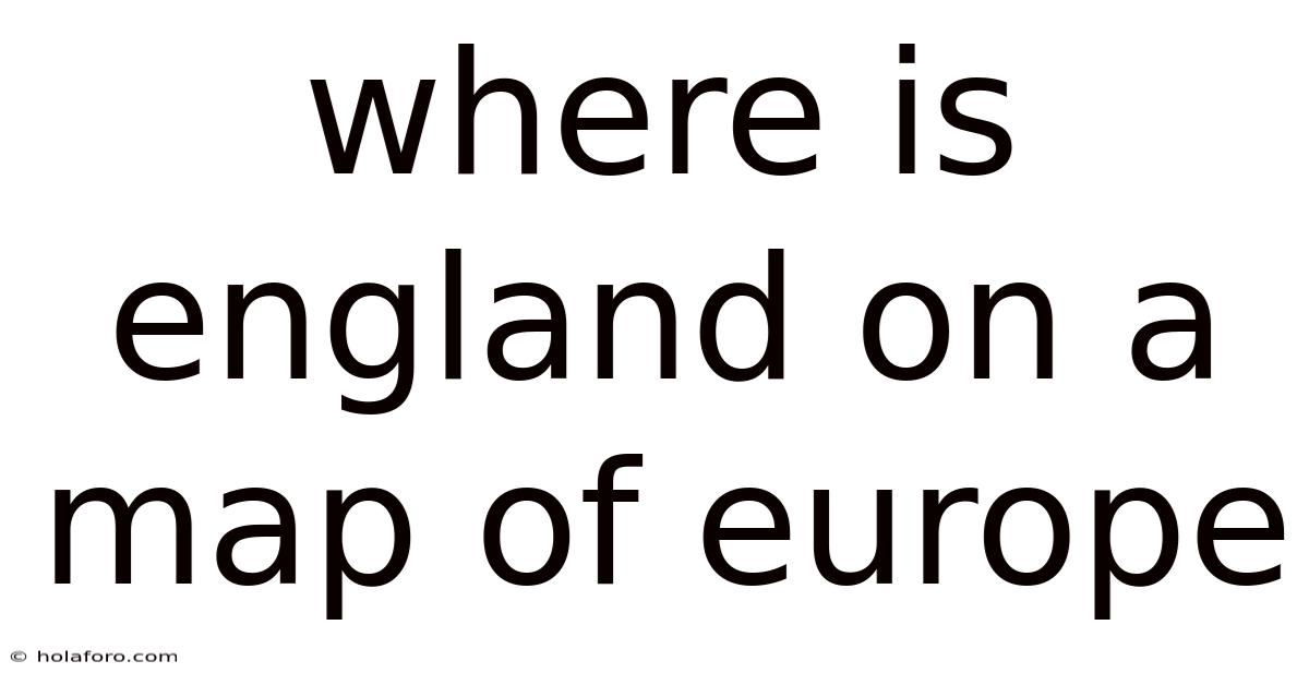 Where Is England On A Map Of Europe