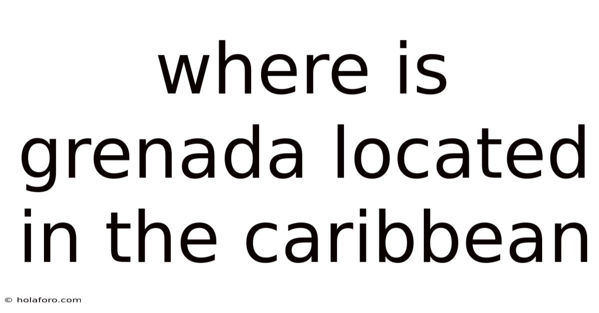 Where Is Grenada Located In The Caribbean
