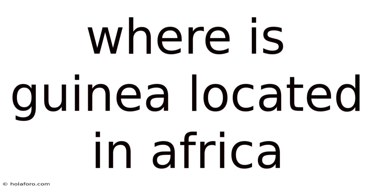 Where Is Guinea Located In Africa