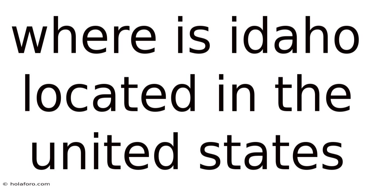 Where Is Idaho Located In The United States
