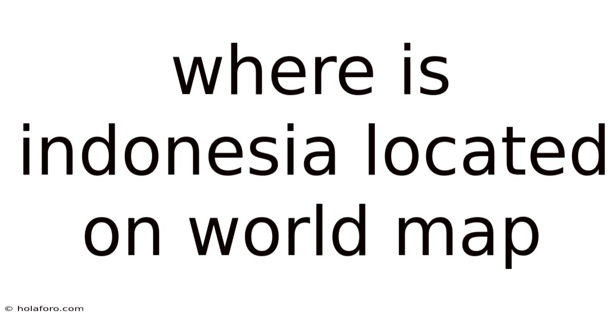 Where Is Indonesia Located On World Map