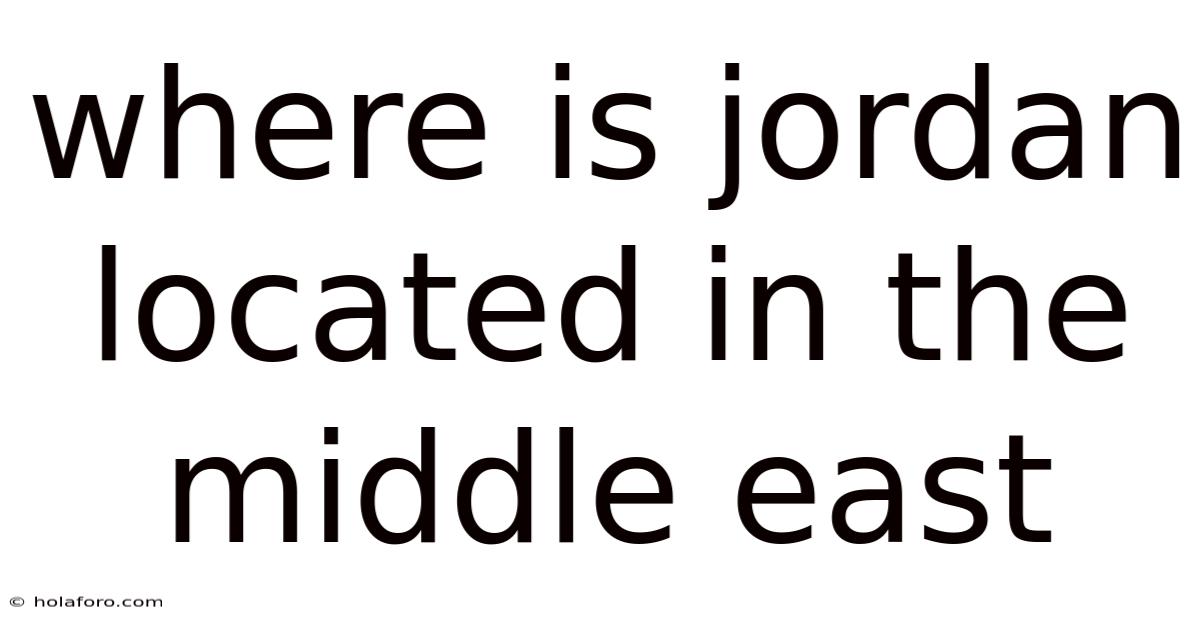 Where Is Jordan Located In The Middle East