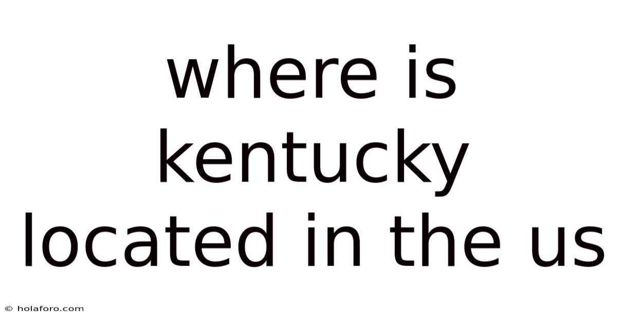 Where Is Kentucky Located In The Us