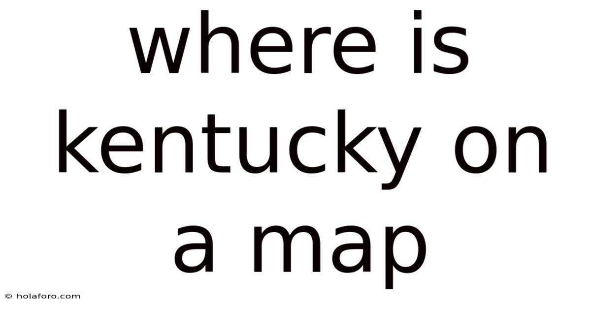 Where Is Kentucky On A Map