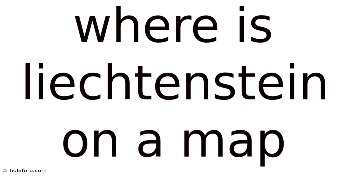 Where Is Liechtenstein On A Map