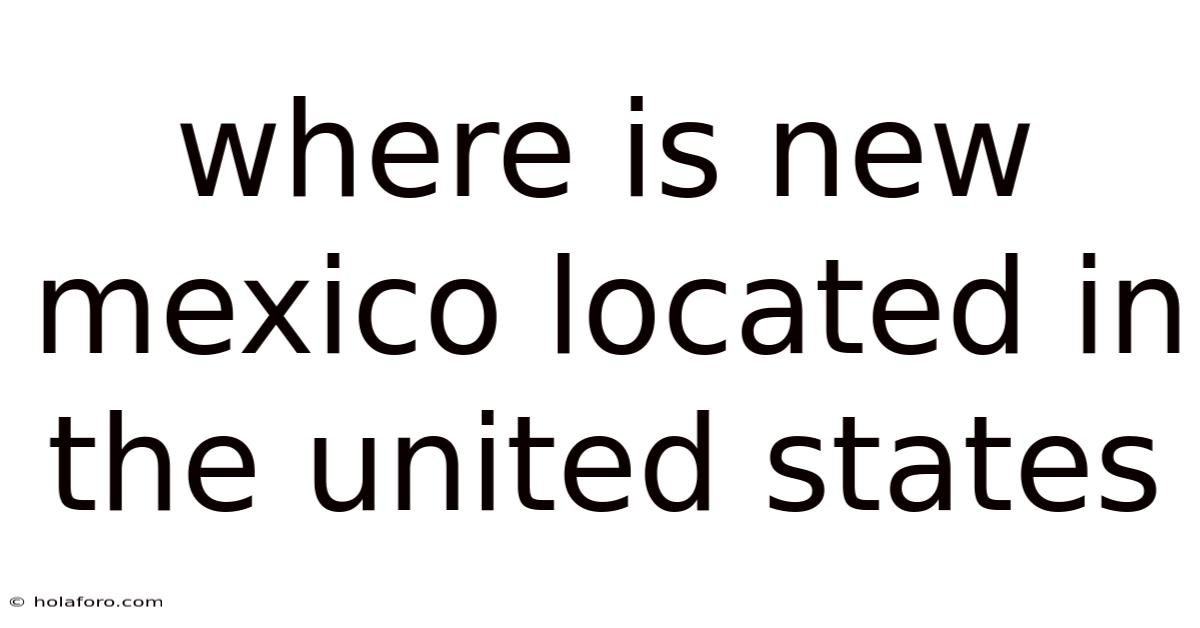 Where Is New Mexico Located In The United States