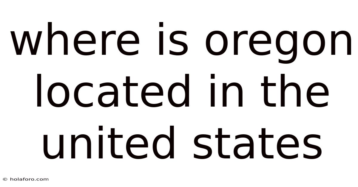 Where Is Oregon Located In The United States
