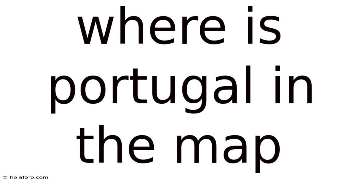 Where Is Portugal In The Map