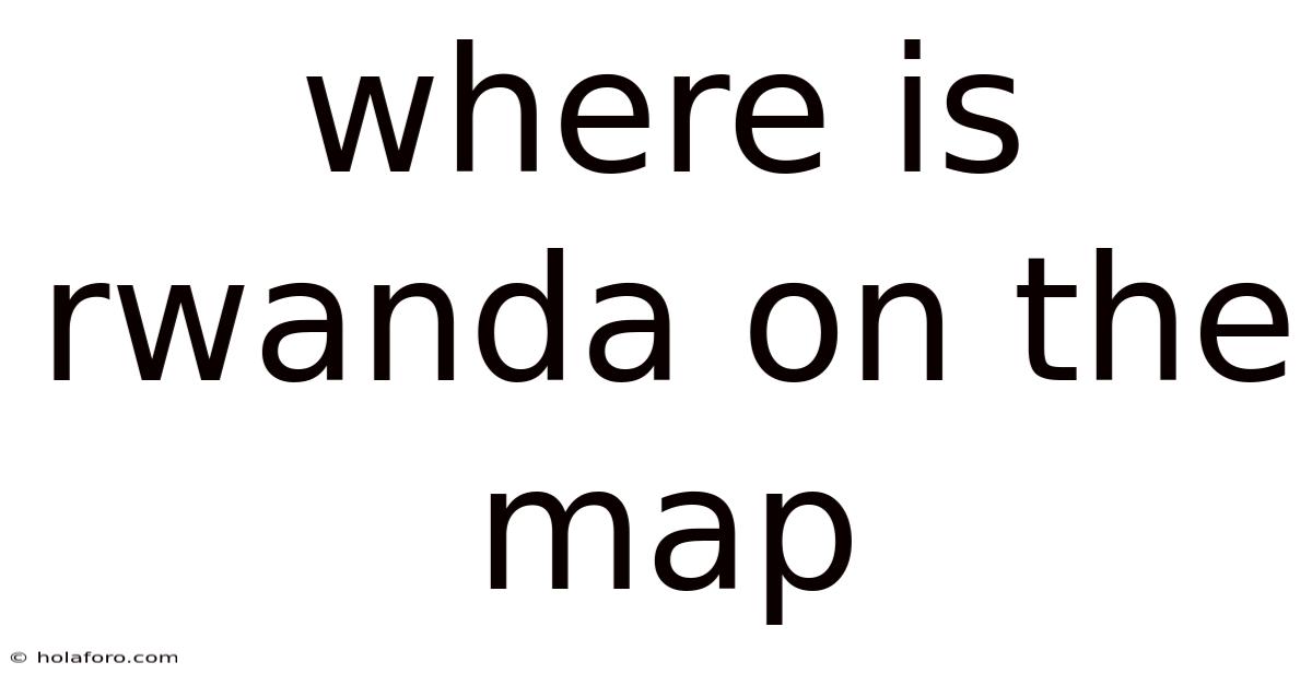 Where Is Rwanda On The Map