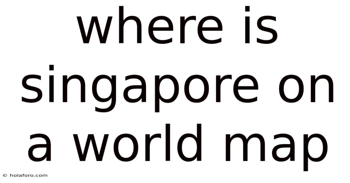 Where Is Singapore On A World Map