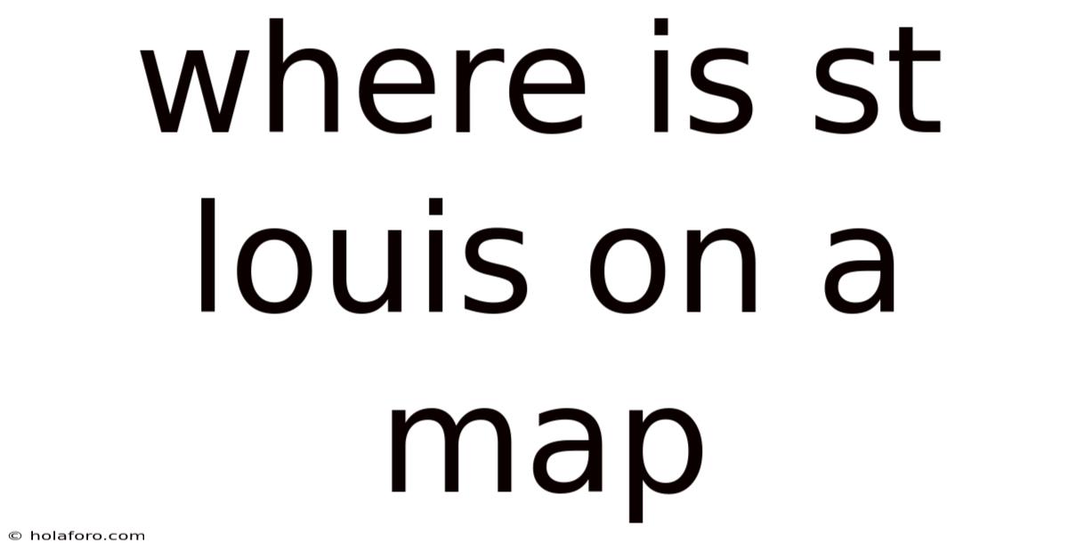 Where Is St Louis On A Map