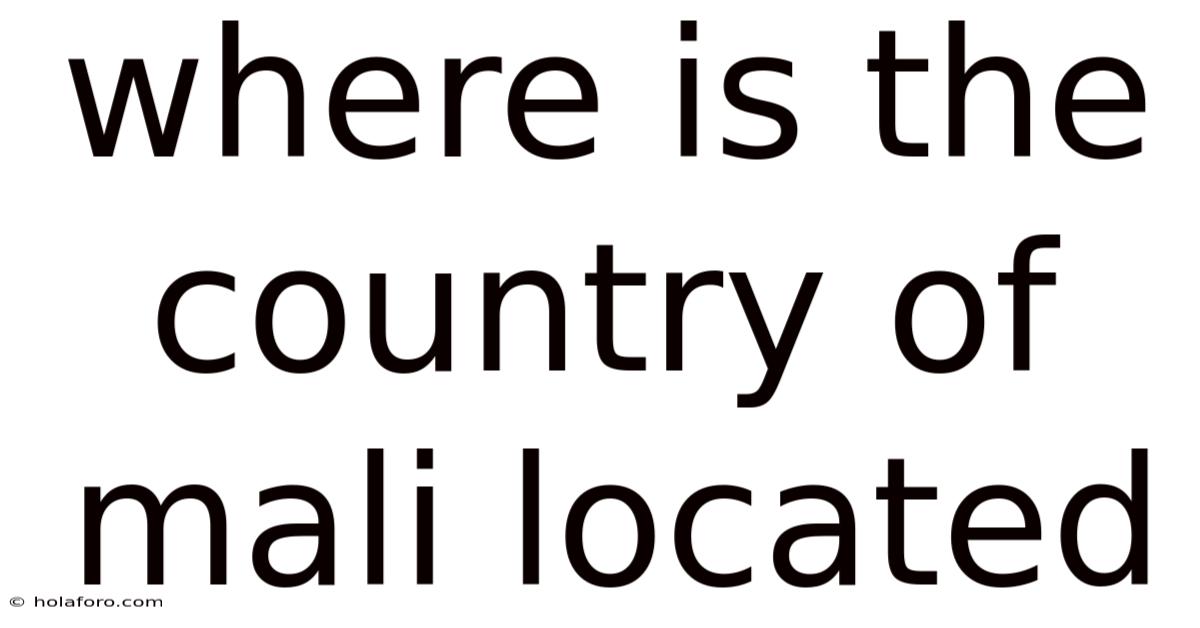Where Is The Country Of Mali Located