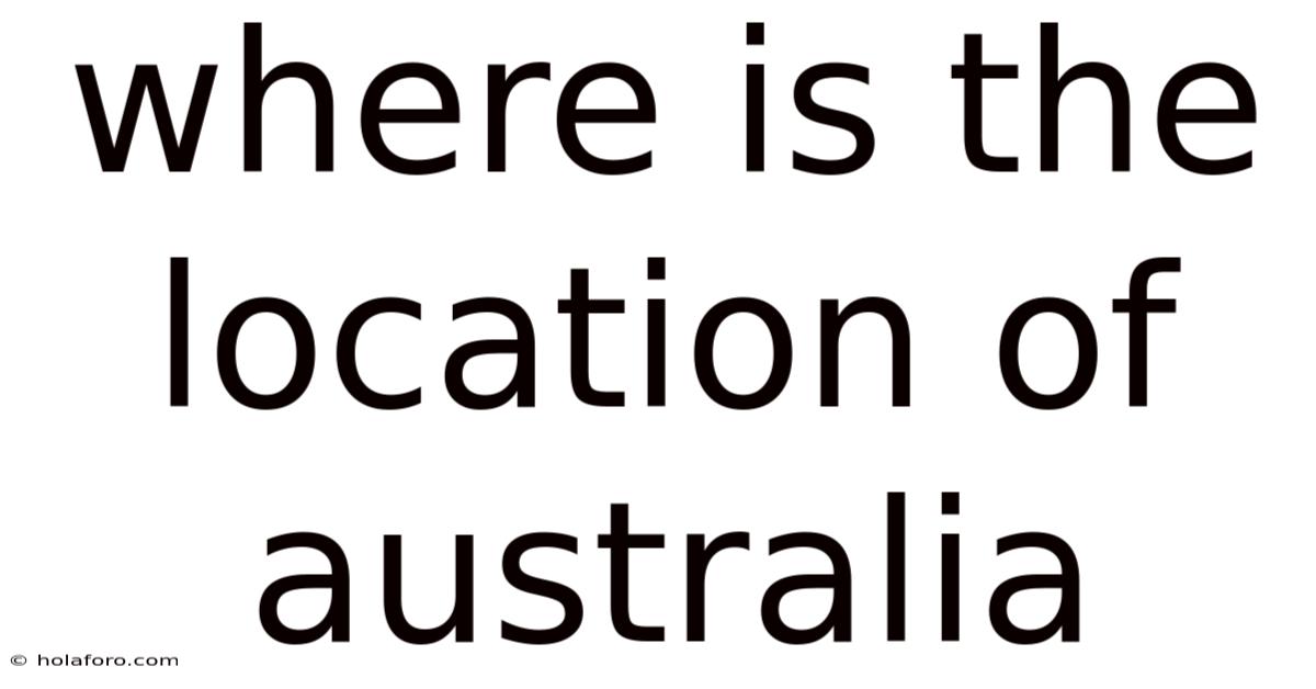 Where Is The Location Of Australia