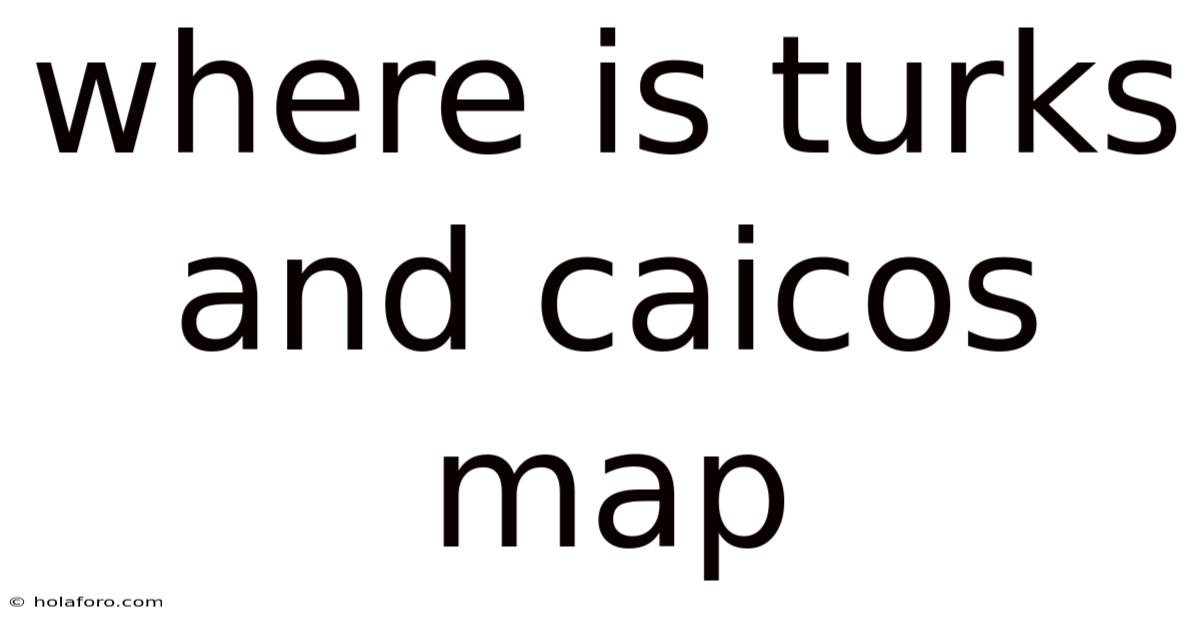 Where Is Turks And Caicos Map