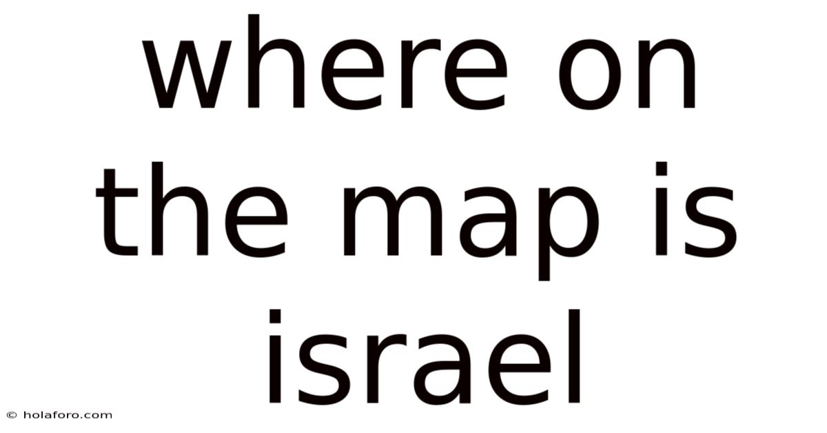 Where On The Map Is Israel