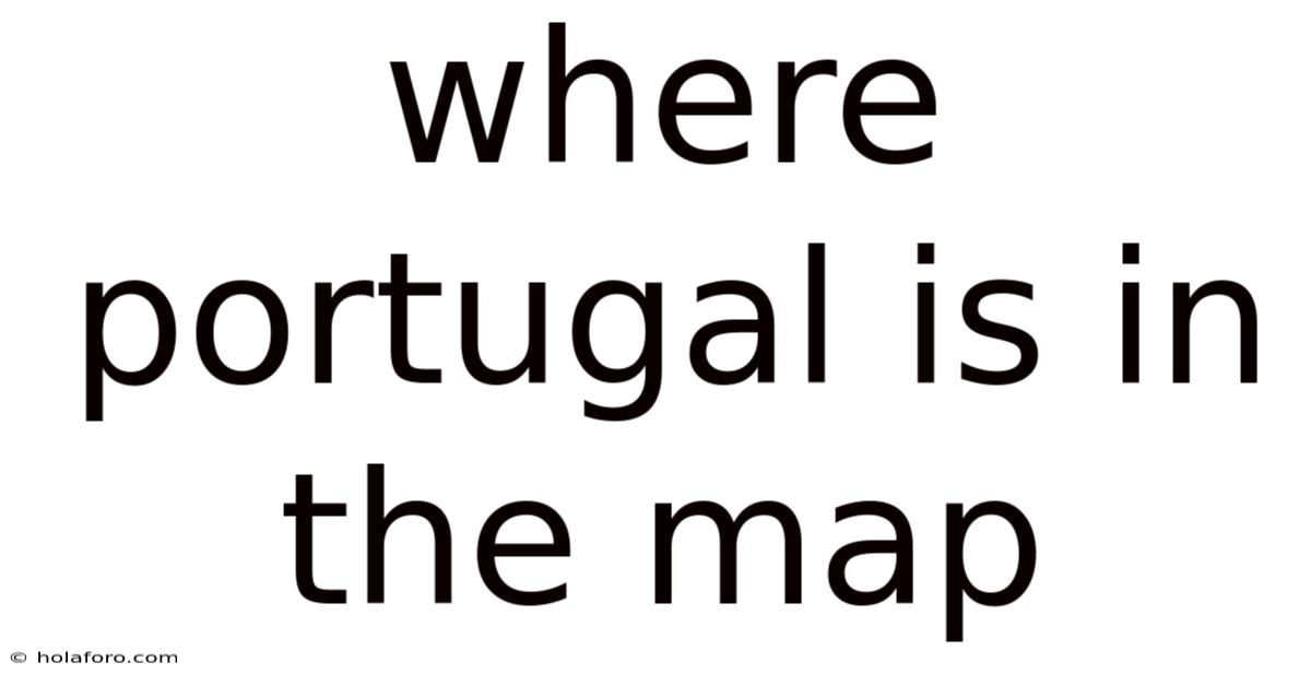Where Portugal Is In The Map