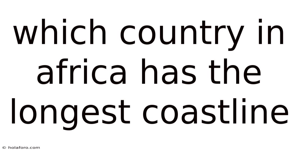 Which Country In Africa Has The Longest Coastline