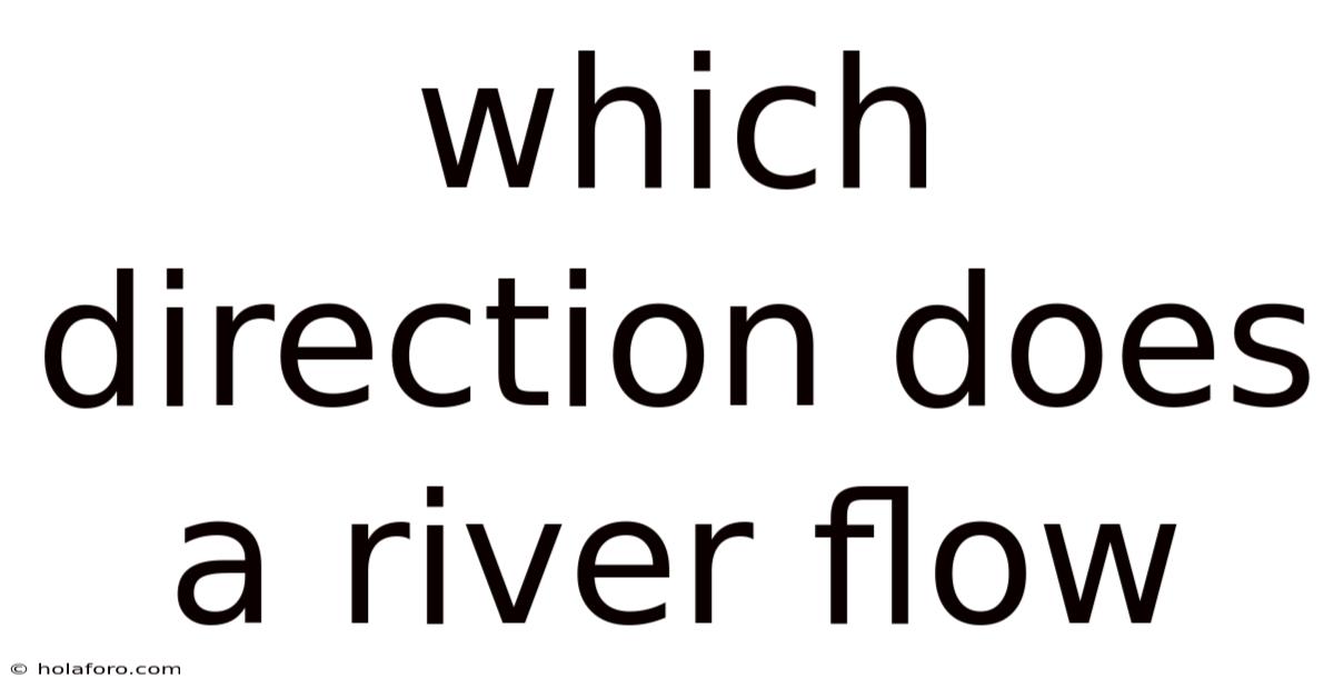 Which Direction Does A River Flow