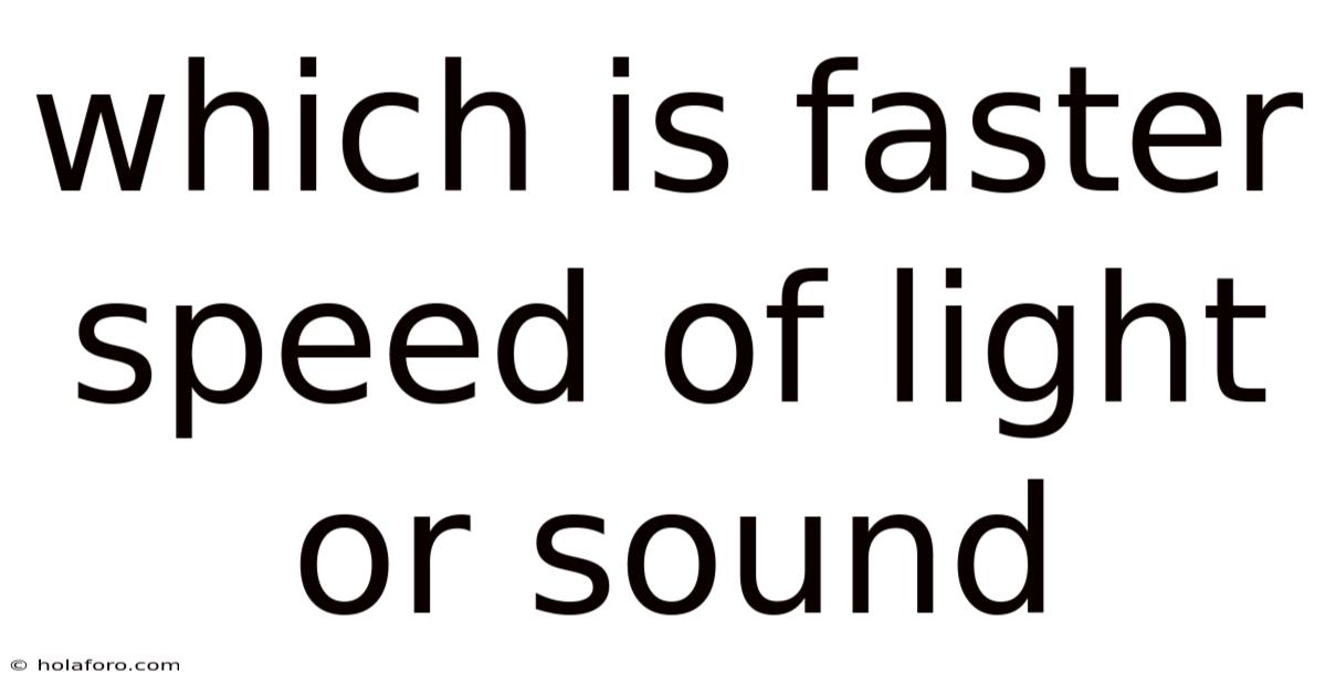 Which Is Faster Speed Of Light Or Sound