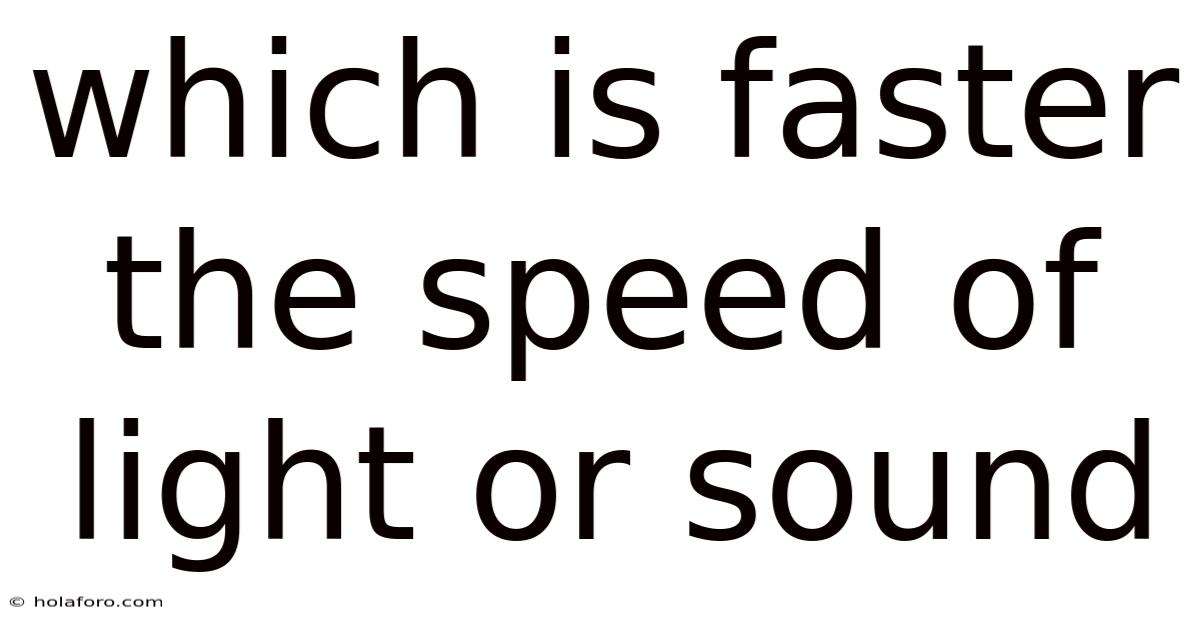 Which Is Faster The Speed Of Light Or Sound