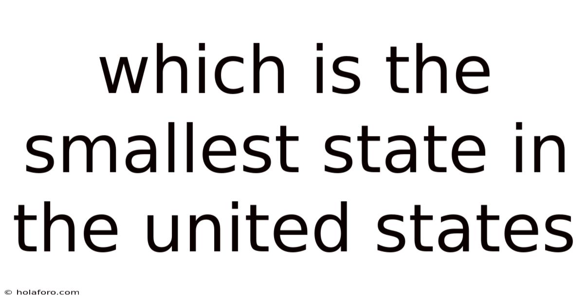 Which Is The Smallest State In The United States