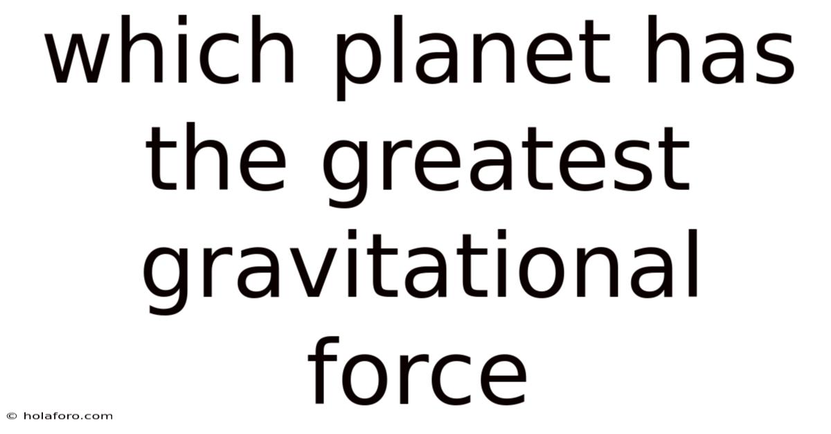 Which Planet Has The Greatest Gravitational Force