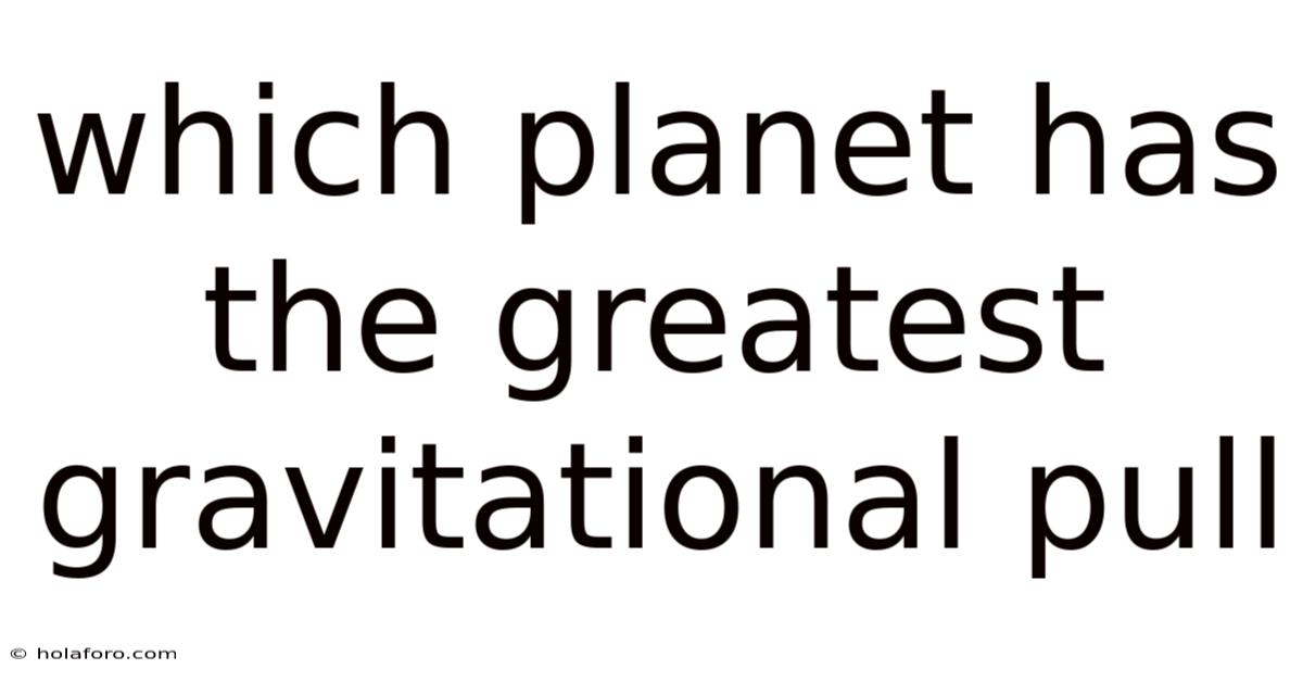 Which Planet Has The Greatest Gravitational Pull