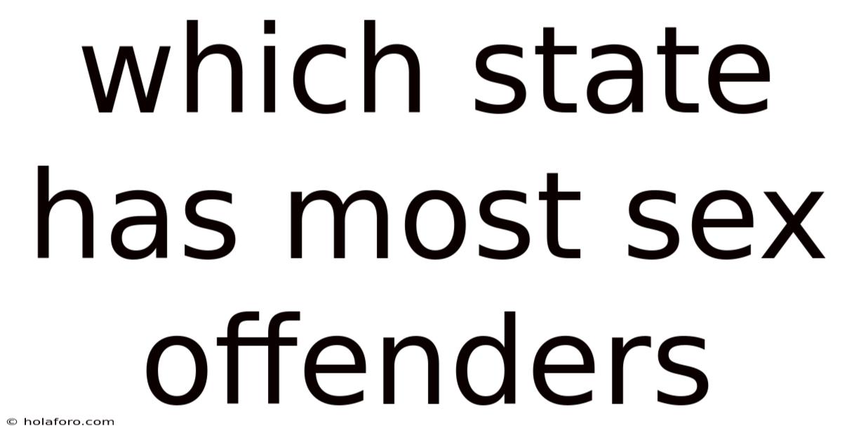 Which State Has Most Sex Offenders