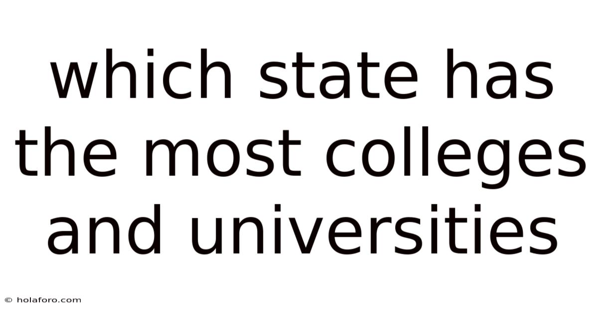 Which State Has The Most Colleges And Universities
