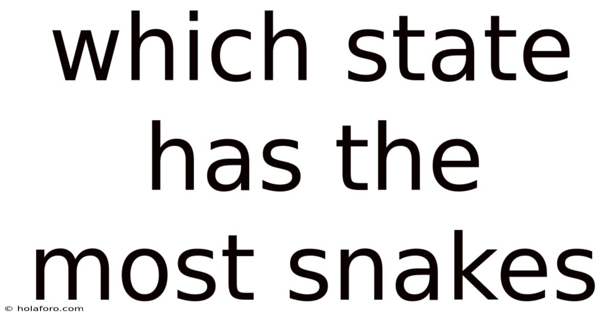 Which State Has The Most Snakes