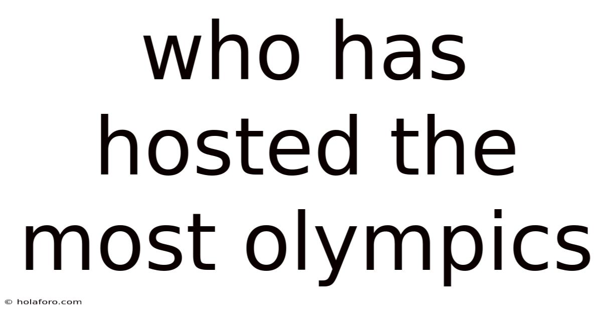 Who Has Hosted The Most Olympics